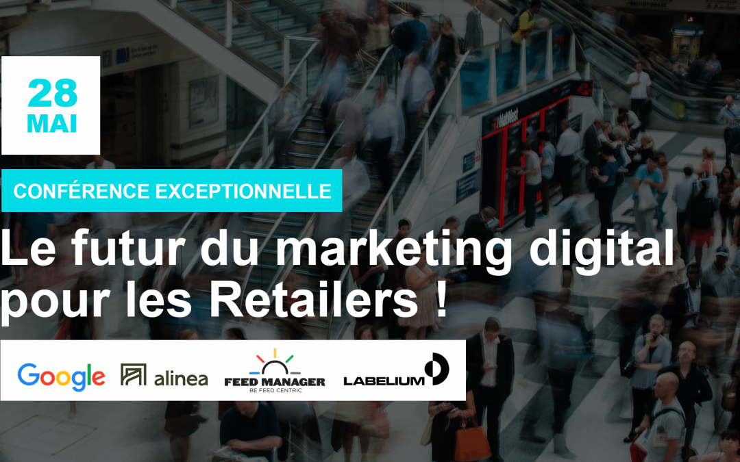 [Conférence Exceptionnelle] Le futur du marketing digital pour les Retailers !